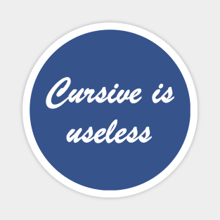 Cursive is Useless Magnet